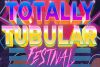 Totally Tubular Festival Poster